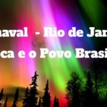 Carnaval  – Rio de Janeiro – Povo Brasileiro.