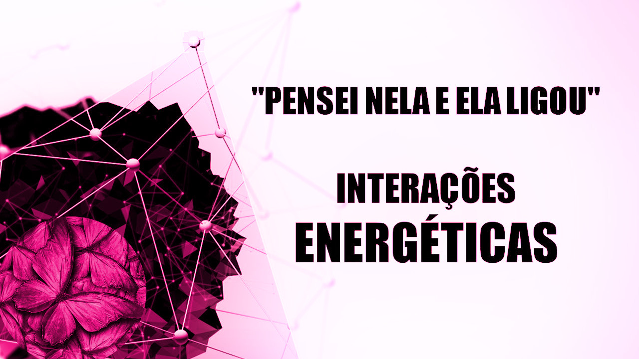 Interações energéticas – Conscienciologia
