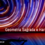 Geometria Sagrada – Harmonização de Pessoas e Ambientes