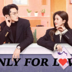 ‘Only for Love’ o drama chinês que encanta