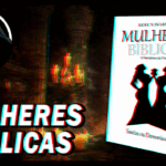 Mulheres Bíblicas – O Paradoxo da Traição